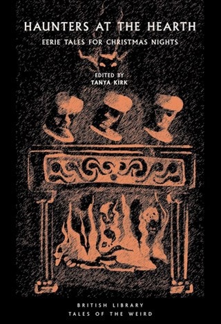 Haunters at the Hearth: Eerie Tales for Christmas Nights Paperback Edited By Tanya Kirk