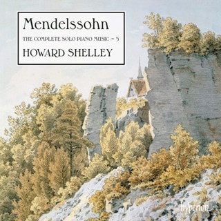 Mendelssohn: The Complete Solo Piano Music - Volume 5