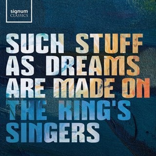 The King's Singers: Such Stuff As Dreams Are Made On