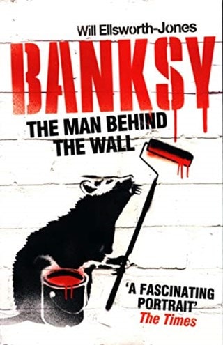 Banksy - The Man Behind The Wall