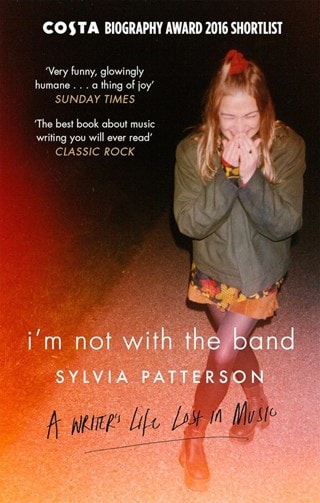 I'M Not With The Band Paperback By Sylvia Patterson