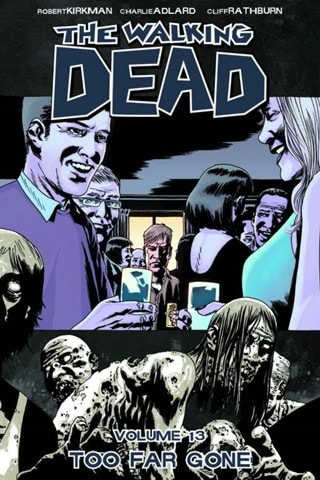 The Walking Dead Vol. 13: Too Far Gone By Robert Kirkman