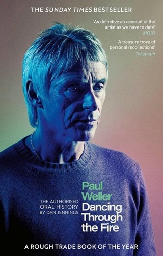 Paul Weller: Dancing Through The Fire Paperback By Dan Jennings