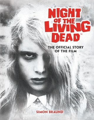 Night Of The Living Dead: Official Story Of The Film Hardback By Simon Braund