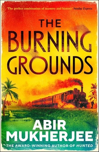 The Burning Grounds: Wyndham & Banerjee Mysteries Book 6 Hardback By Abir Mukherjee