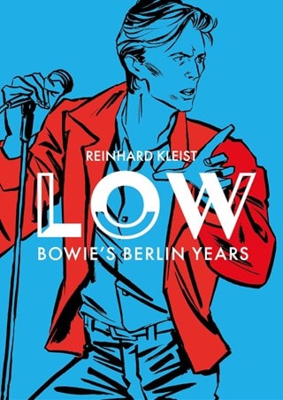 LOW: Bowie's Berlin Years Graphic Biography By Reinhard Kleist