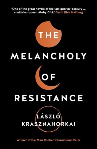 Melancholy Of Resistance Paperback By Laszlo Krasznahorkai