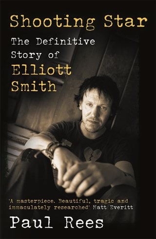 Shooting Star: The Definitive Story of Elliott Smith Paperback By Paul Rees
