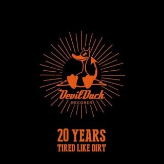 20 Years of Devil Duck: Tired Like Dirt