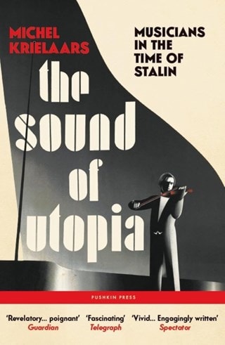 The Sound Of Utopia: Musicians In the Time Of Stalin Paperback By Michel Krielaars