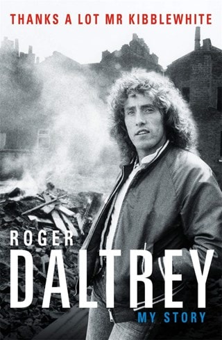 Thanks a lot Mr Kibblewhite: My Story Paperback By Roger Daltrey