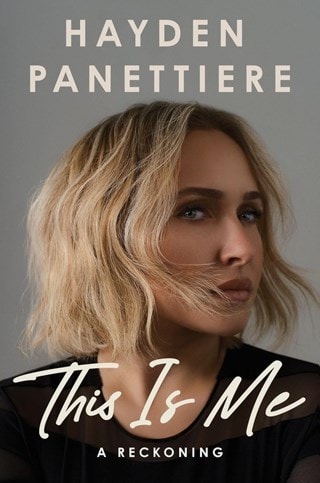 This Is Me: A Reckoning Hardaback By Hayden Panettiere