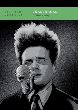 Eraserhead (BFI Film Classics) Paperback By Claire Henry