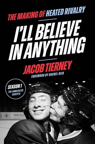 I'll Believe in Anything: The Making of Heated Rivalry Season 1 Hardback By Jacob Tierney