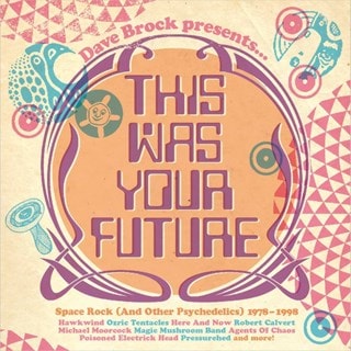 This Was Your Future: Space Rock (And Other Psychedelics) 1978-1998