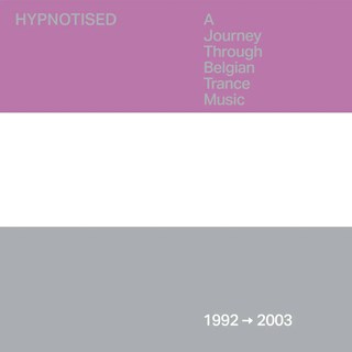 Hypnotised: A Journey Through Belgian Trance Music (1992 - 2003)