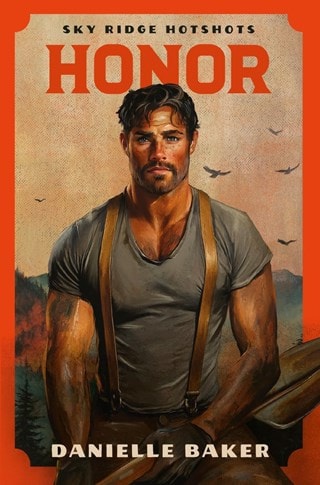 Honor: Sky Ridge Hotshots 3 Paperback By Danielle Baker
