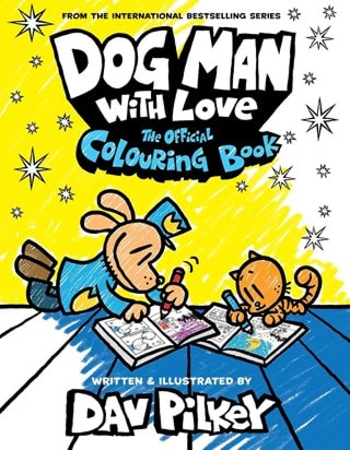Dog Man With Love: The Official Colouring Book Paperback By Dav Pilkey