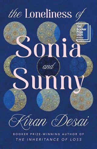 The Loneliness Of Sonia And Sunny Hardback By Kiran Desai
