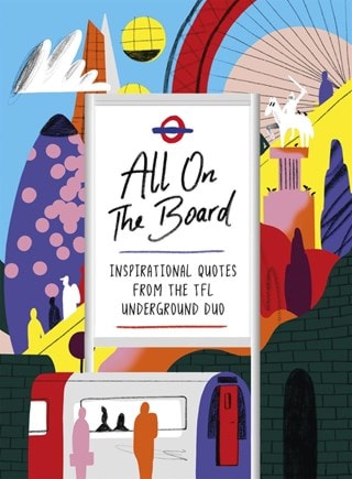 All On The Board: Inspirational Quotes From The TFL Underground Duo Hardback