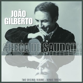 Joao Gilberto and Chega De Saudade: Two Original Albums + Bonus Tracks
