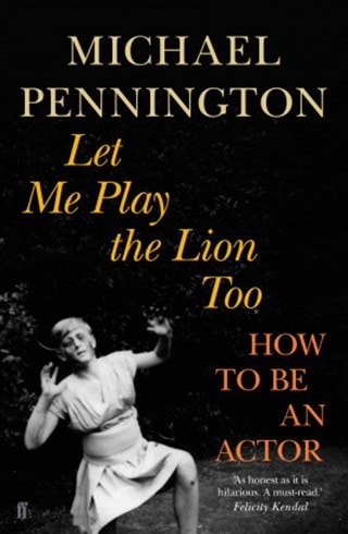 Let Me Play the Lion Too: How to be an Actor