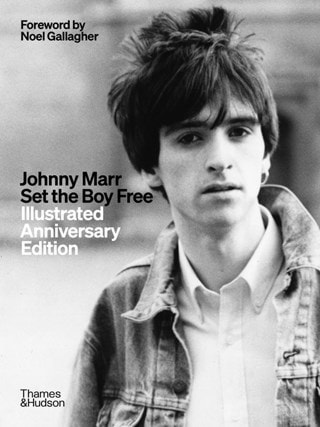 Johnny Marr: Set the Boy Free: Illustrated Anniversary Edition Hardback By Johnny Marr