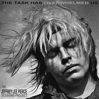 The Task Has Overwhelmed Us: The Jeffrey Lee Pierce Sessions Project