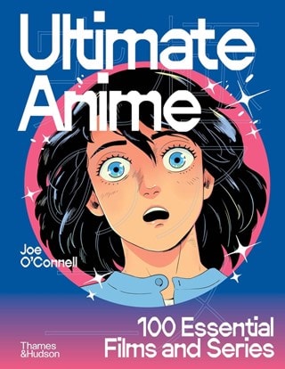 Ultimate Anime: 100 Essential Films And Series Hardback By Joe O'Connell