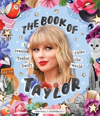 The Book Of Taylor 50 Reasons Taylor Swift Rules The World