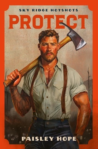 Protect: Sky Ridge Hotshots 2 Paperback By Paisley Hope