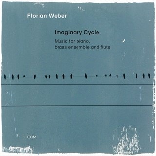 Florian Weber: Imaginary Cycle: Music for Piano, Brass Ensemble and Flute