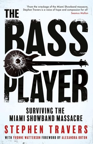 Bass Player: Surviving The Miami Showband Massacre Paperback By Stephen Travers