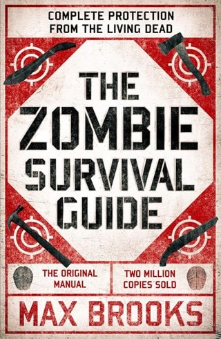 The Zombie Survival Guide: Complete Protection From The Living Dead Paperback By Max Brooks