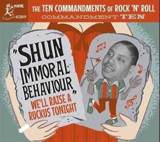 The Ten Commandments of Rock 'N' Roll: Commandment Ten: Shun Immoral Behaviour: We'll Raise a Ruckus