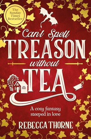 Can't Spell Treason Without Tea Paperback By Rebecca Thorne