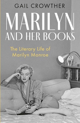 Marilyn And Her Books Hardaback: The Literary Life Of Marilyn Monroe By Gail Crowther