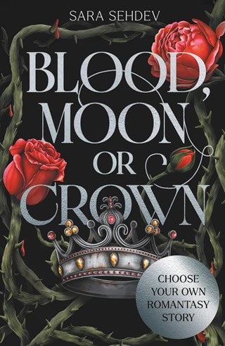 Blood, Moon or Crown: Choose Your Own Romantasy Story Paperback By Sara Sehdev