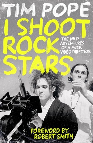 I Shoot Rock Stars: The Wild Adventures Of A Music Video Director Hardback By Tim Pope