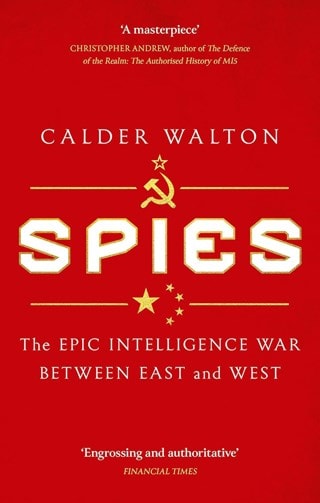 Spies: The Epic Intelligence War Between East And West Paperback By Calder Walton