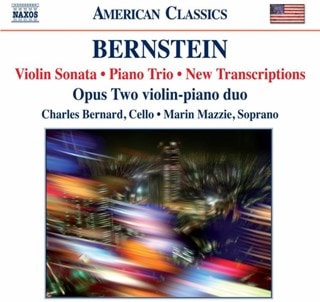 Leonard Bernstein: Violin Sonata/Piano Trio/New Transcriptions