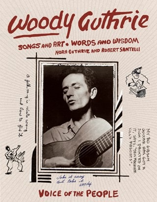 Woody Guthrie: Voice Of The People: Songs and Art, Words and Wisdom