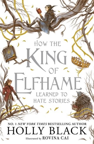 How The King Of Elfhame Learned To Hate Stories: The Folk Of The Air Series Paperback By Holly Black