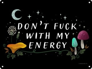 Don't F*ck With My Energy Mini Tin Sign