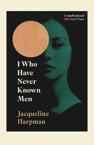 I Who Have Never Known Men Paperback By Jacqueline Harpman