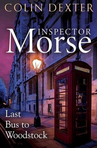 Last Bus To Woodstock: Inspector Morse Book 1 Paperback By Colin Dexter