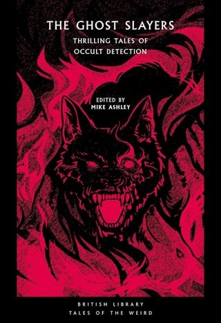 The Ghost Slayers: Thriling Tales Of Occult Detection Paperback Edited By Mike Ashley