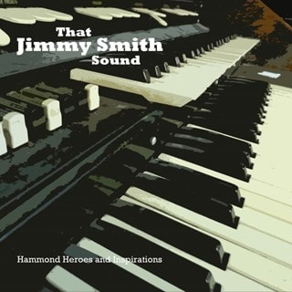 That Jimmy Smith Sound: Hammond Heroes and Inspirations