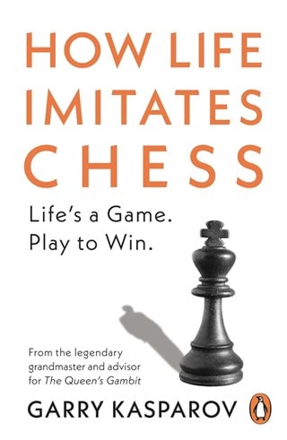 How Life Imitates Chess Paperback By Garry Kasparov