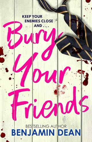 Bury Your Friends Paperback By Benjamin Dean